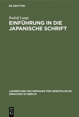 Rudolf Lange - Einführung in Die Japanische Schrift, Inbunden