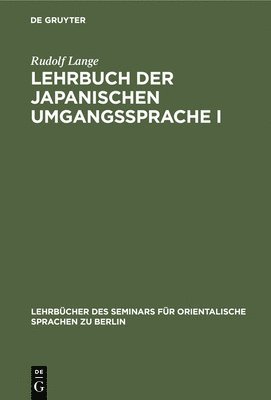 Rudolf Lange - Lehrbuch Der Japanischen Umgangssprache I, Inbunden