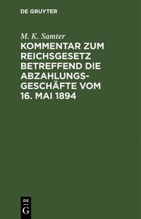 bokomslag Kommentar Zum Reichsgesetz Betreffend Die Abzahlungsgeschäfte Vom 16. Mai 1894