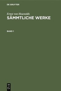 bokomslag Ernst Von Houwalds: Smmtliche Werke. Band 1