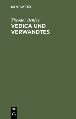 Theodor Benfey - Vedica Und Verwandtes, Inbunden