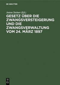 bokomslag Gesetz Über Die Zwangsversteigerung Und Die Zwangsverwaltung Vom 24. März 1897