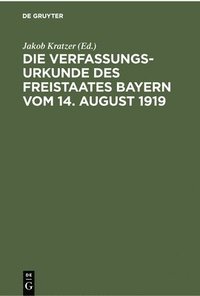 bokomslag Die Verfassungsurkunde Des Freistaates Bayern Vom 14. August 1919