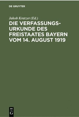 Jakob Kratzer - Die Verfassungsurkunde Des Freistaates Bayern Vom 14. August 1919, Inbunden