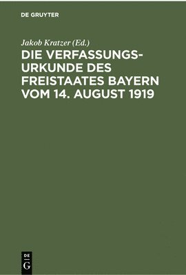 Die Verfassungsurkunde Des Freistaates Bayern Vom 14. August 1919 1