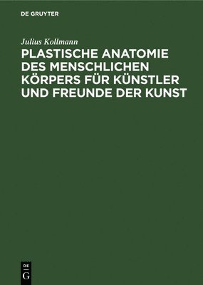 Plastische Anatomie Des Menschlichen Krpers Fr Knstler Und Freunde Der Kunst 1