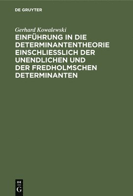 bokomslag Einfhrung in Die Determinantentheorie Einschlielich Der Unendlichen Und Der Fredholmschen Determinanten