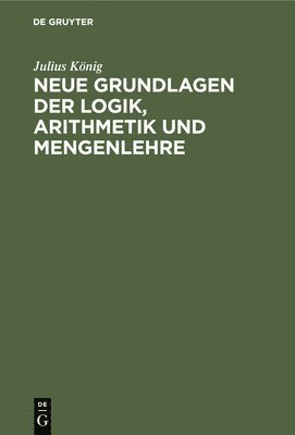 Neue Grundlagen Der Logik, Arithmetik Und Mengenlehre