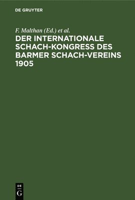bokomslag Der Internationale Schach-Kongreß Des Barmer Schach-Vereins 1905