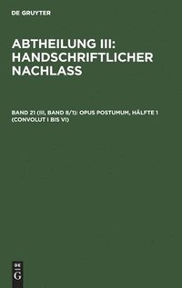 bokomslag Opus Postumum, Hälfte 1 (Convolut I Bis VI)