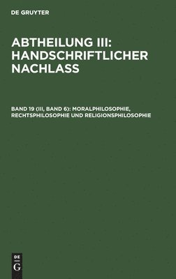 Degruyter - Moralphilosophie, Rechtsphilosophie Und Religionsphilosophie, Inbunden