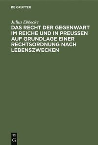 bokomslag Das Recht Der Gegenwart Im Reiche Und in Preußen Auf Grundlage Einer Rechtsordnung Nach Lebenszwecken