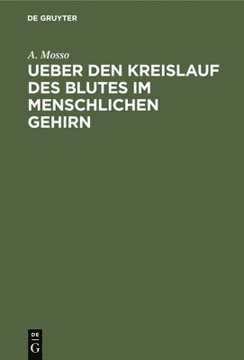 Ueber Den Kreislauf Des Blutes Im Menschlichen Gehirn 1