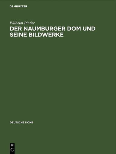 Wilhelm Pinder - Der Naumburger Dom Und Seine Bildwerke, Inbunden