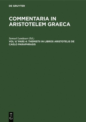 Samuel Landauer - Themistii in Libros Aristotelis de Caelo Paraphrasis, Inbunden