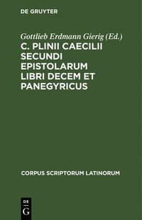 bokomslag C. Plinii Caecilii Secundi Epistolarum Libri Decem Et Panegyricus