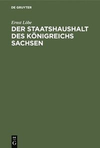 bokomslag Der Staatshaushalt Des Königreichs Sachsen