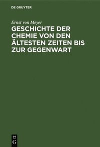 bokomslag Geschichte Der Chemie Von Den Ältesten Zeiten Bis Zur Gegenwart