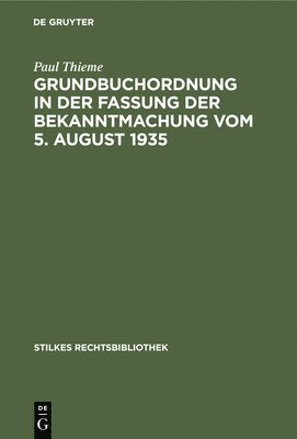 Paul Thieme - Grundbuchordnung in Der Fassung Der Bekanntmachung Vom 5. August 1935, Inbunden