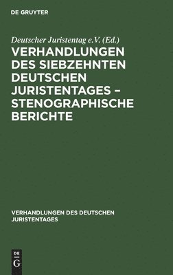 Verhandlungen Des Siebzehnten Deutschen Juristentages - Stenographische Berichte 1