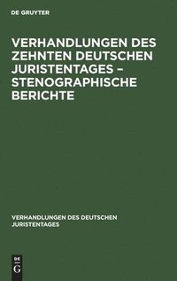 bokomslag Verhandlungen Des Zehnten Deutschen Juristentages - Stenographische Berichte