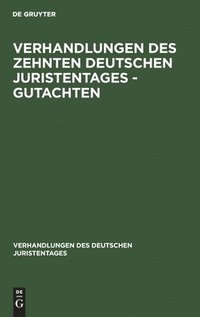 bokomslag Verhandlungen Des Zehnten Deutschen Juristentages - Gutachten