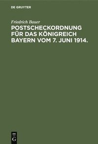 bokomslag Postscheckordnung Fr Das Knigreich Bayern Vom 7. Juni 1914.