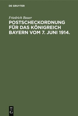 Postscheckordnung Für Das Königreich Bayern Vom 7. Juni 1914.