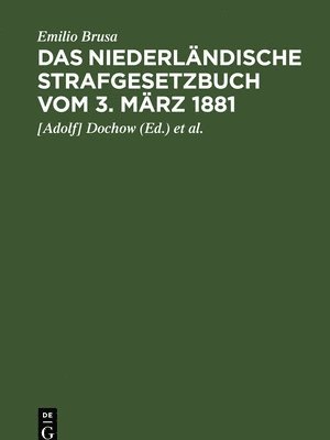 Emilio Brusa, Dochow, Teichmann - Das Niederländische Strafgesetzbuch Vom 3. März 1881, Inbunden
