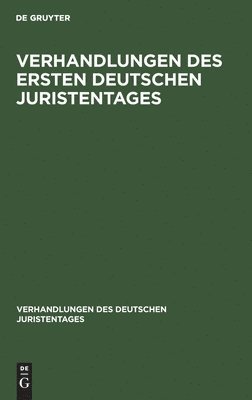 bokomslag Verhandlungen Des Ersten Deutschen Juristentages