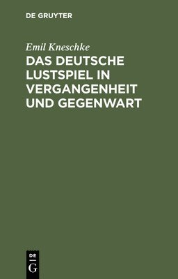 bokomslag Das Deutsche Lustspiel in Vergangenheit Und Gegenwart