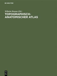 bokomslag Topographisch-Anatomischer Atlas