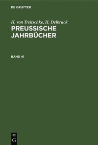 bokomslag H. Von Treitschke; H. Delbrck: Preuische Jahrbcher. Band 41