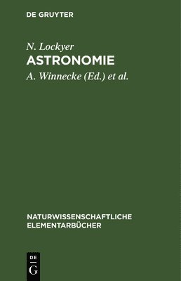 N Lockyer, A Winnecke, E Becker - Astronomie, Inbunden