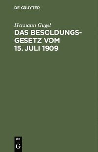 bokomslag Das Besoldungsgesetz Vom 15. Juli 1909