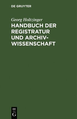 Handbuch Der Registratur Und Archivwissenschaft 1