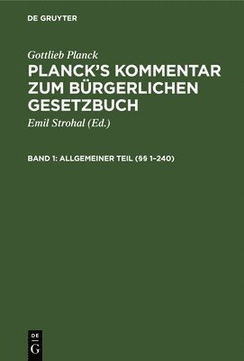 Gottlieb Planck, E Brodmann, J Ebbecke, L Busch, Emil Strohal - Allgemeiner Teil (§§ 1-240), Inbunden