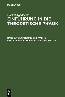 Clemens Schaefer - Theorie Der Wärme, Molekular-Kinetische Theorie Der Materie, Inbunden