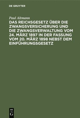 bokomslag Das Reichsgesetz Über Die Zwangsversicherung Und Die Zwangsverwaltung Vom 24. März 1897 in Der Fassung Vom 20. März 1898 Nebst Dem Einführungsgesetz