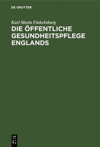 bokomslag Die ffentliche Gesundheitspflege Englands