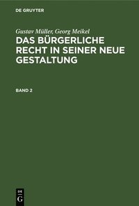 bokomslag Gustav Mller; Georg Meikel: Das Brgerliche Recht in Seiner Neue Gestaltung. Band 2