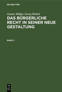 bokomslag Gustav Müller; Georg Meikel: Das Bürgerliche Recht in Seiner Neue Gestaltung. Band 2