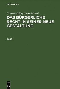 bokomslag Gustav Mller; Georg Meikel: Das Brgerliche Recht in Seiner Neue Gestaltung. Band 1