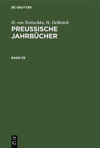 bokomslag H. Von Treitschke; H. Delbrück: Preußische Jahrbücher. Band 29