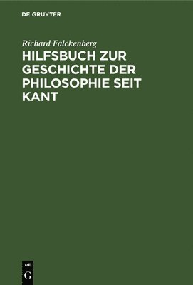 Hilfsbuch Zur Geschichte Der Philosophie Seit Kant 1