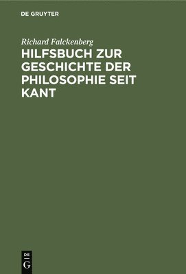 Hilfsbuch Zur Geschichte Der Philosophie Seit Kant 1