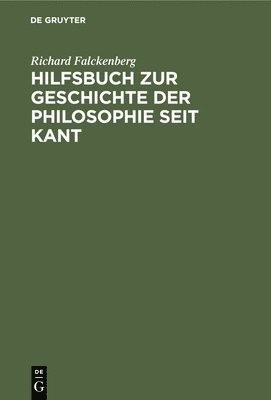 Hilfsbuch Zur Geschichte Der Philosophie Seit Kant 1