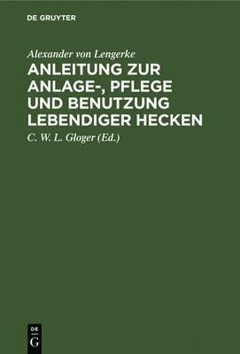 Anleitung Zur Anlage-, Pflege Und Benutzung Lebendiger Hecken 1