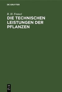 bokomslag Die Technischen Leistungen Der Pflanzen