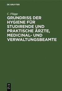 bokomslag Grundriss Der Hygiene Fr Studirende Und Praktische rzte, Medicinal- Und Verwaltungsbeamte